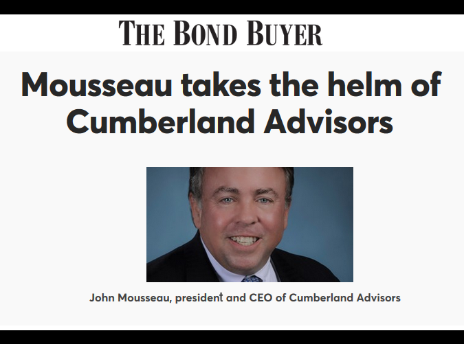 The Bond Buyer - Mousseau takes the helm of Cumberland Advisors