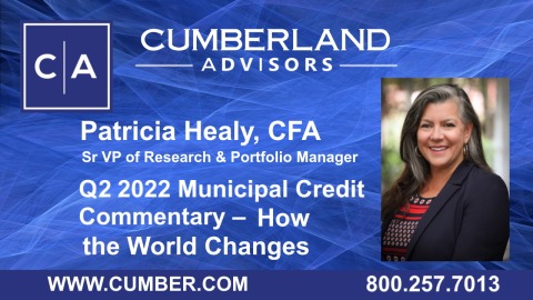 Patricia-Healy-Q2-2022-Municipal-Credit-Commentary-–-How the World Changes