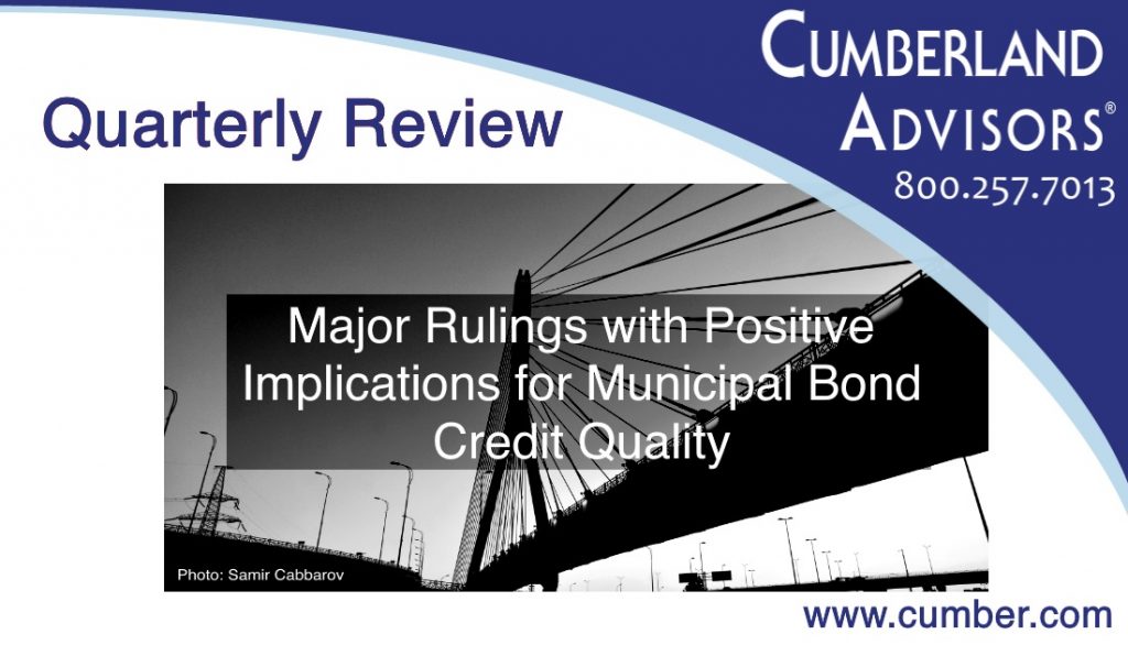 Cumberland Advisors - Major Rulings with Positive Implications for Municipal Bond Credit Quality