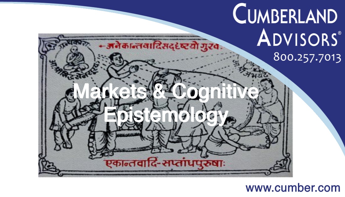 Market Commentary - Cumberland Advisors - Markets & Cognitive Epistemology