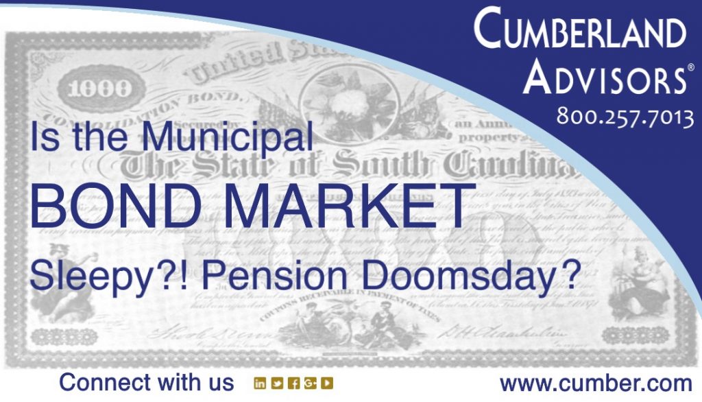 Market Commentary - Cumberland Advisors - Is the Municipal Bond Market Sleepy - Pension Doomsday